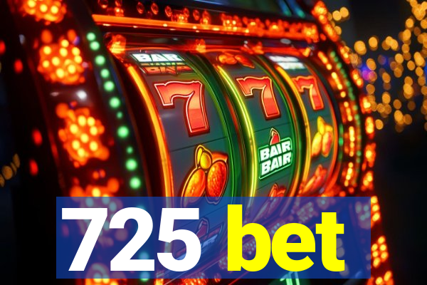 725 bet